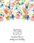 2019 Academic Planner Weekly and Monthly: Pink Floral, Watercolor Notebook, a Year, 12 Month, 52 Week Journal, Monthly Planner, Weekly Planner, Calend  
