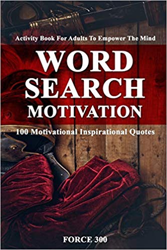 Word Search Motivation: Activity Book for Adults to Empower the Mind-100 Motivational Inspirational Quotes.  