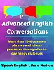 Advanced English Conversations: Speak English Like a Native: More than 1000 common phrases and idioms presented through day-to-day handy dialogues