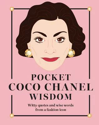 Pocket Coco Chanel Wisdom: Witty Quotes and Wise Words from a Fashion Icon (Pocket Wisdom) 
