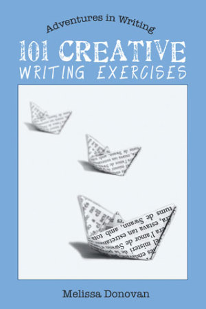 
101 Creative Writing Exercises ( Adventures in Writing #2 )  